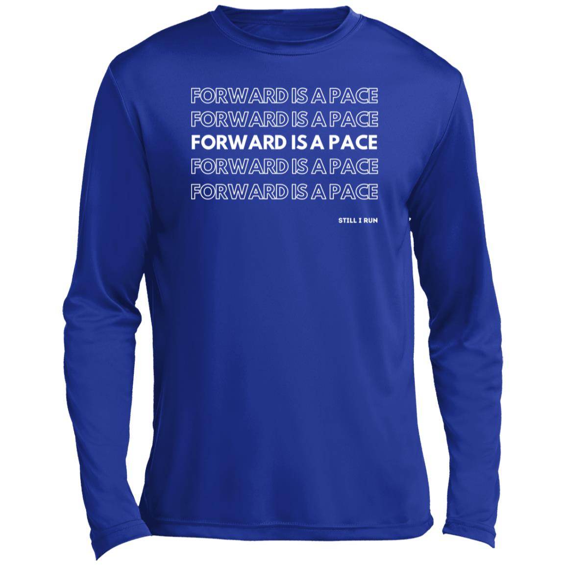 Forward is a Pace Long Sleeve Performance Tee - Still I Run