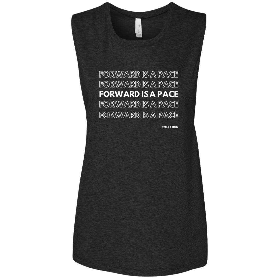 Forward is a Pace Flowy Muscle Tank - Still I Run