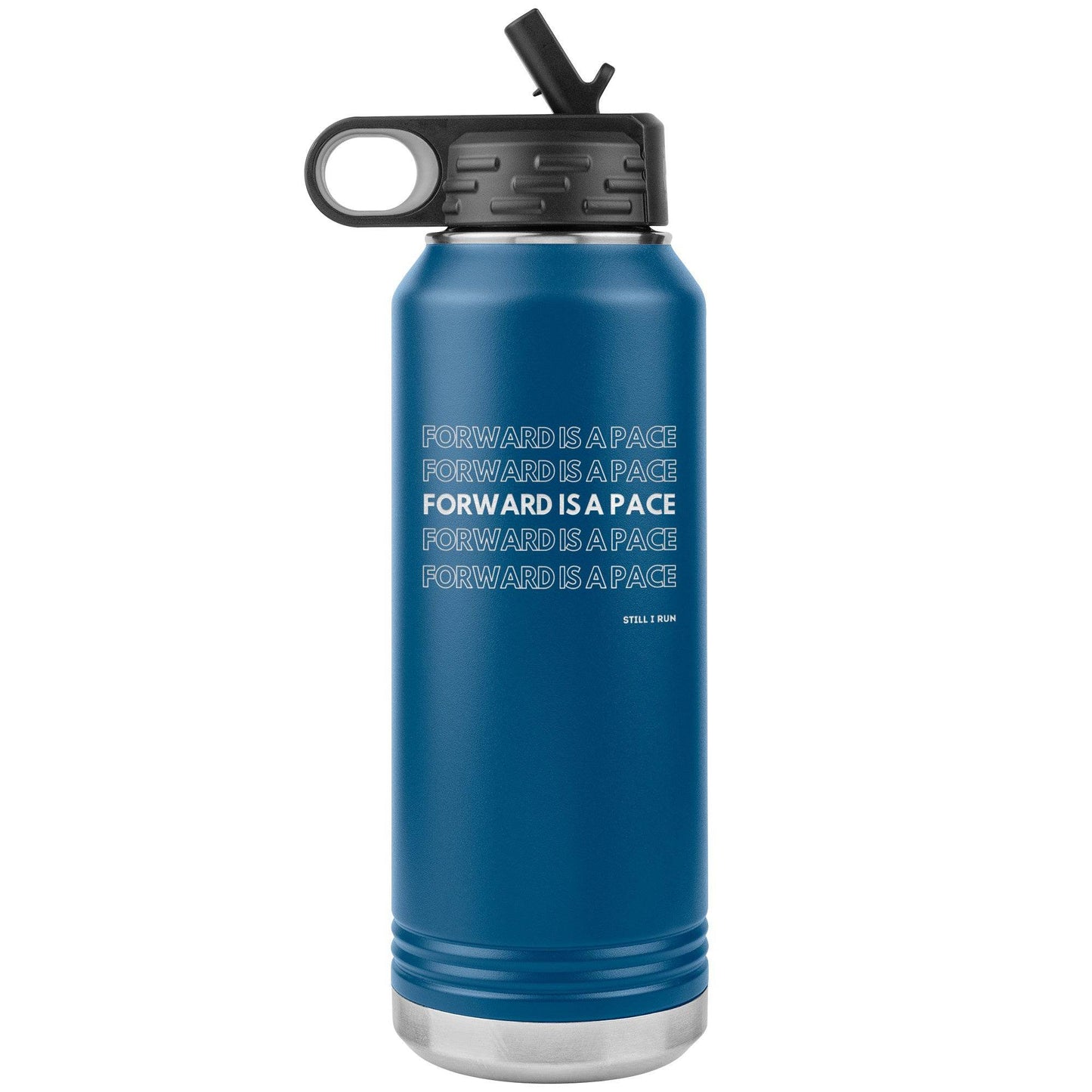 Forward is a Pace - 32oz Insulated Water Bottle - Still I Run
