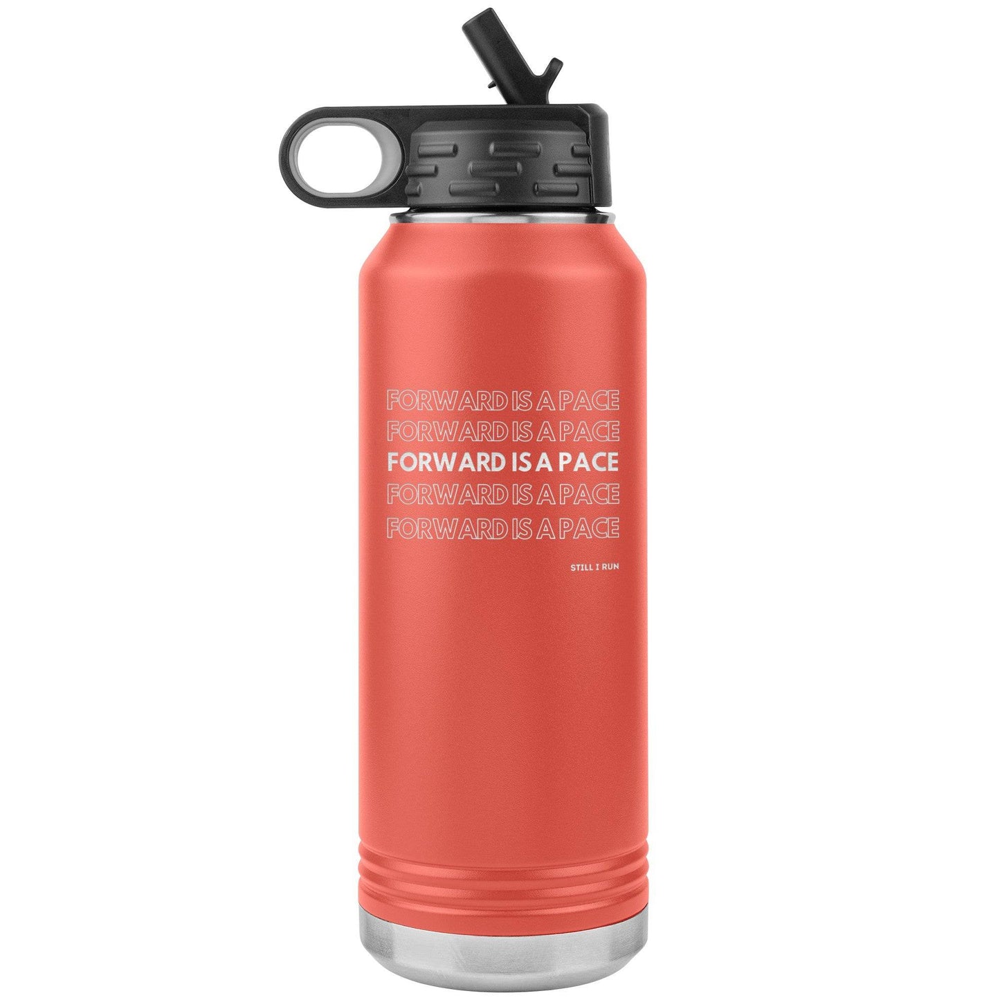 Forward is a Pace - 32oz Insulated Water Bottle - Still I Run