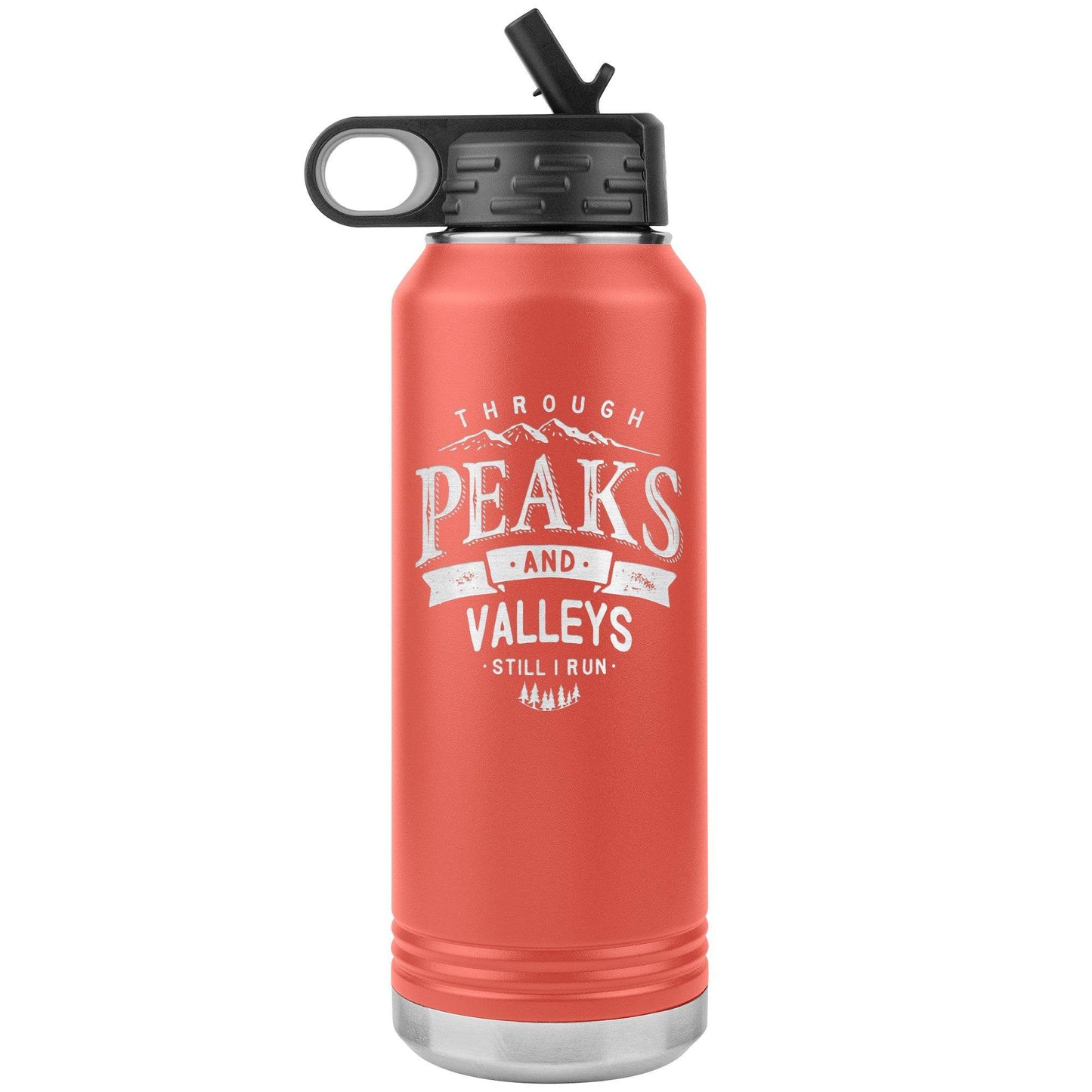 Through Peaks and Valleys - 32oz Insulated Water Bottle - Still I Run