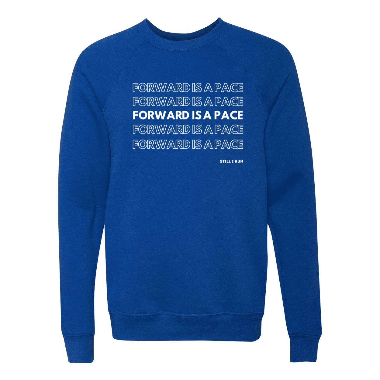 Forward is a Pace Unisex Crewneck - Still I Run