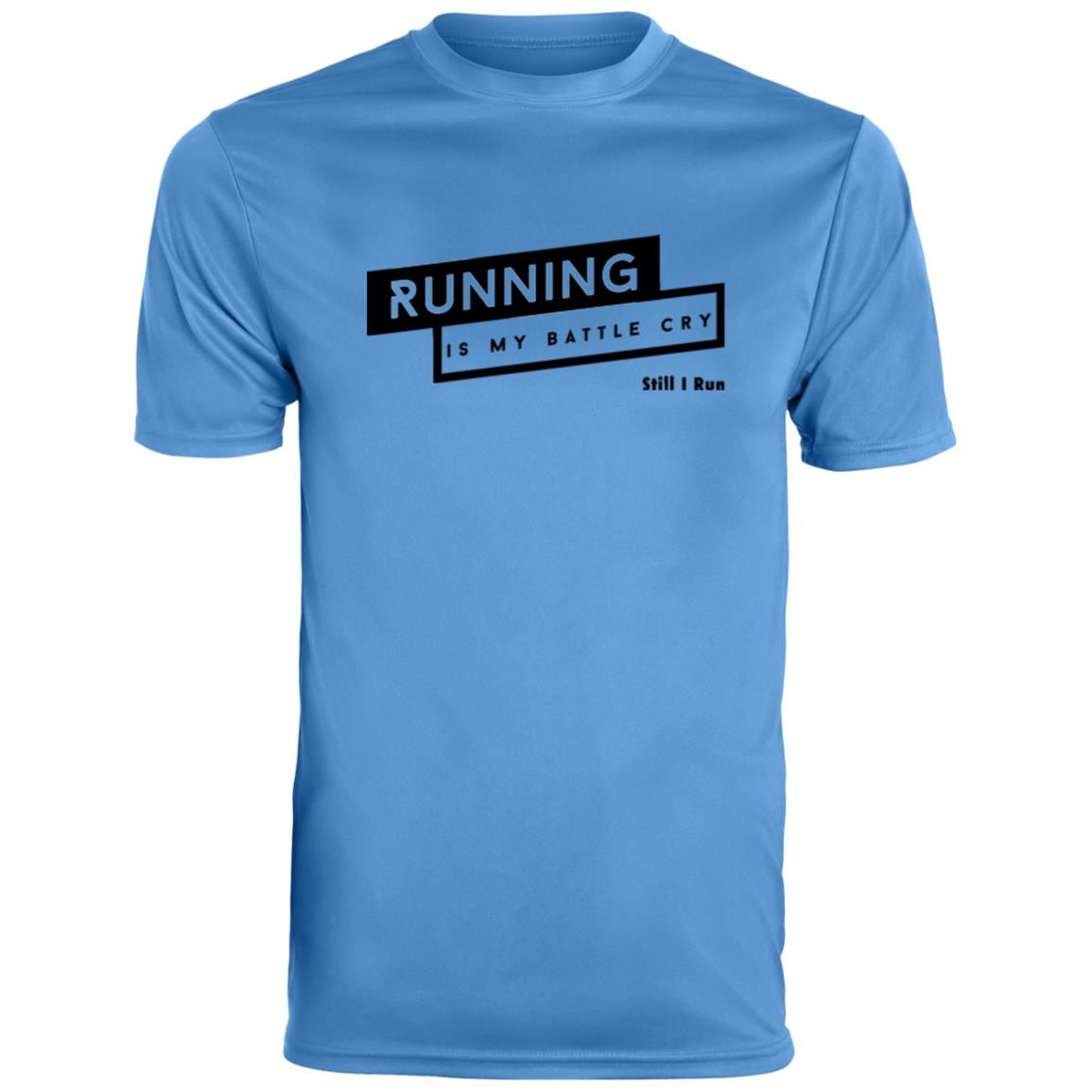 Running is my Battle Cry – Moisture-Wicking T-Shirt